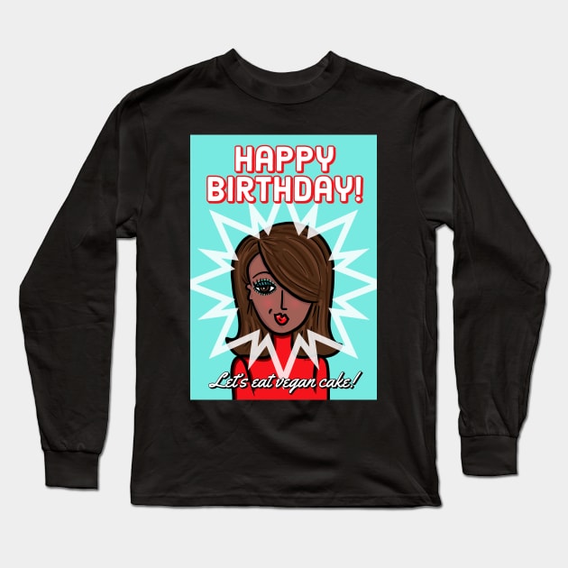 Happy Birthday Let's Eat Vegan Cake! Long Sleeve T-Shirt by loeye